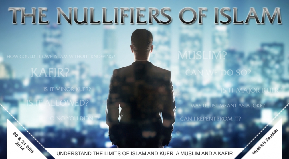 The Nullifiers of Islam - Sh. Zahabi