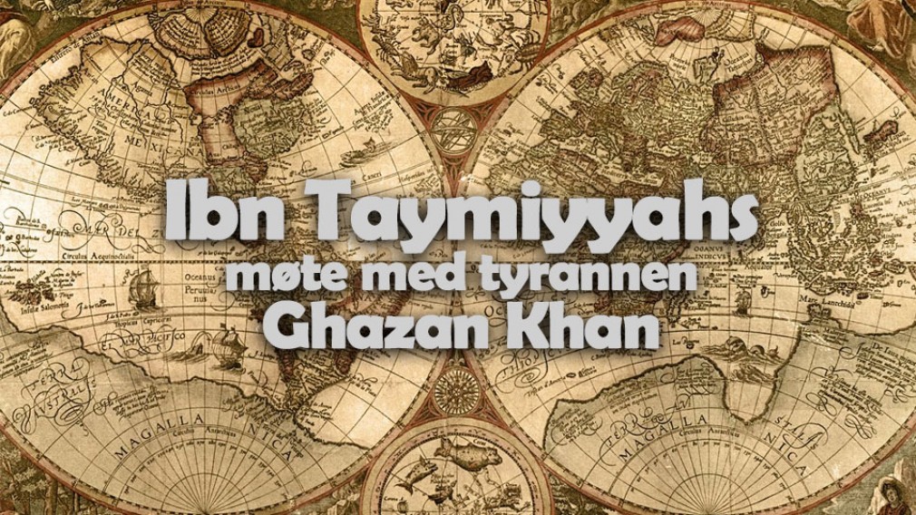 Ibn Taymiyyahs møte med tyrannen Ghazan Khan