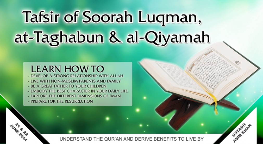 Tafsir of Soorah Luqman, at-Taghabon &amp; al-Qiyamah - Asim Khan